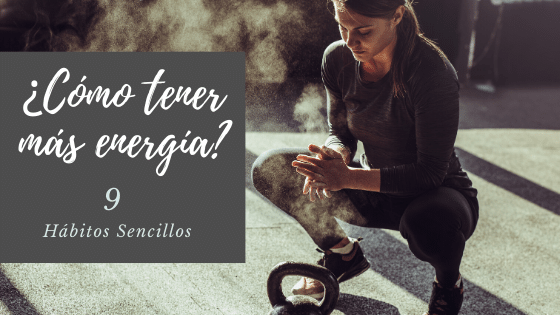 Cómo tener más energía: 9 consejos importantes