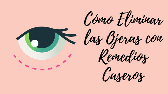 Cómo Eliminar las Ojeras