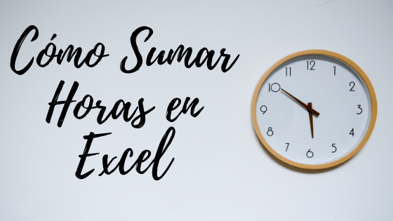 Cómo Sumar Horas en Excel